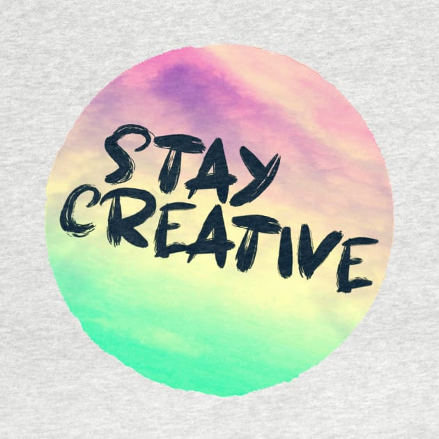 STAY CREATIVE by jilesfallen